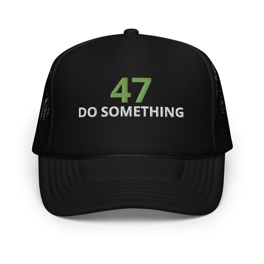 "47 Do Something" Kamala Harris for President Foam trucker hat