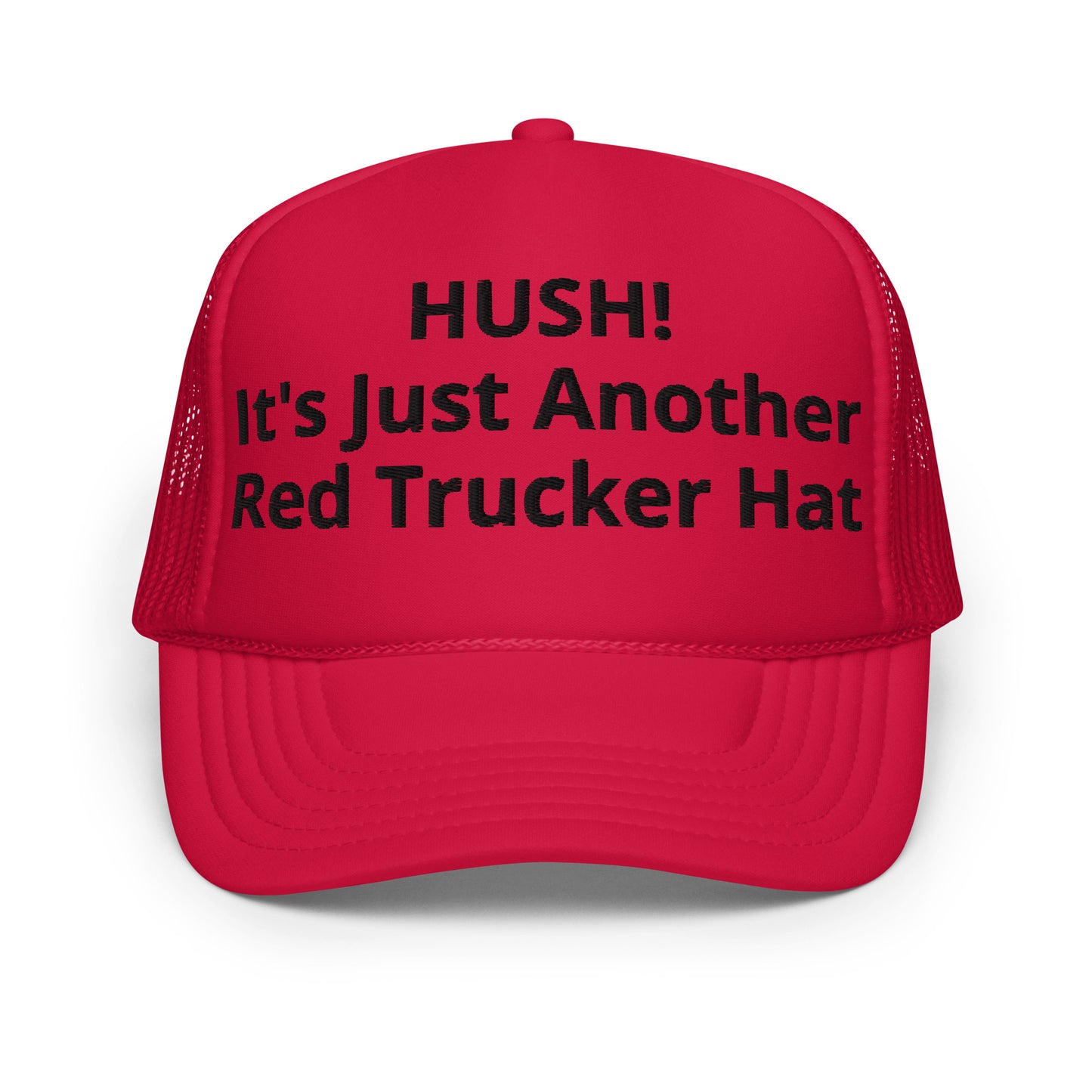 "Hush! It's Just Another Red Trucker Hat" Foam Kamala Harris for President trucker hat