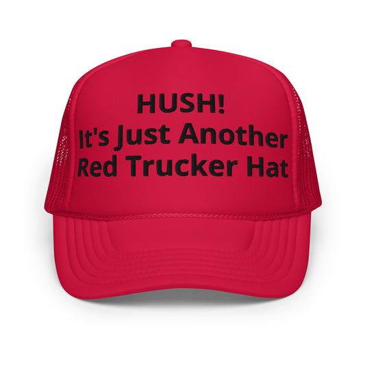 "Hush! It's Just Another Red Trucker Hat" Foam Kamala Harris for President trucker hat