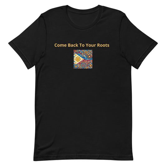 "Come Back to Your Roots" (A) Unisex Filpino t-shirt