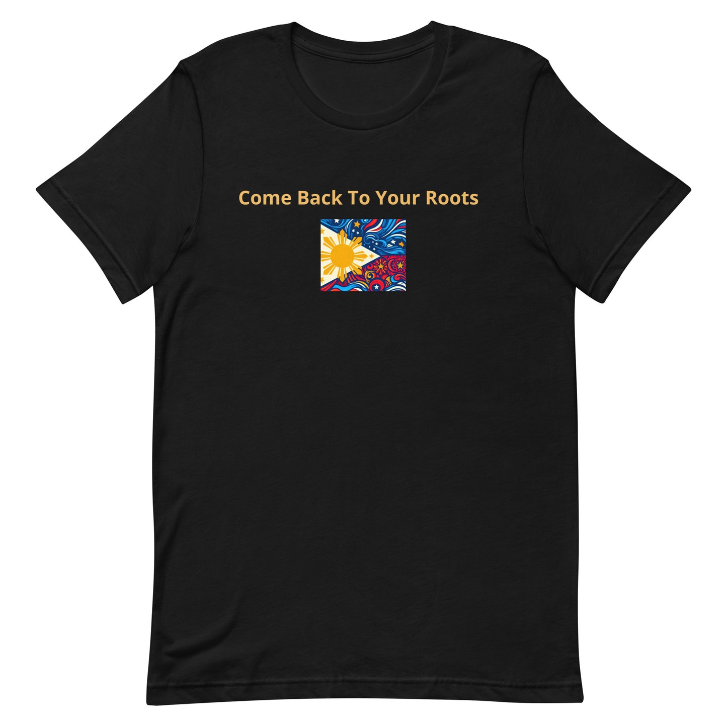 "Come Back to Your Roots" (D) Unisex t-shirt