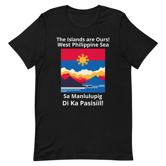 "Sa Manlulupig, Di Ka Pasisiil!" Unisex West Philipppine Sea t-shirt