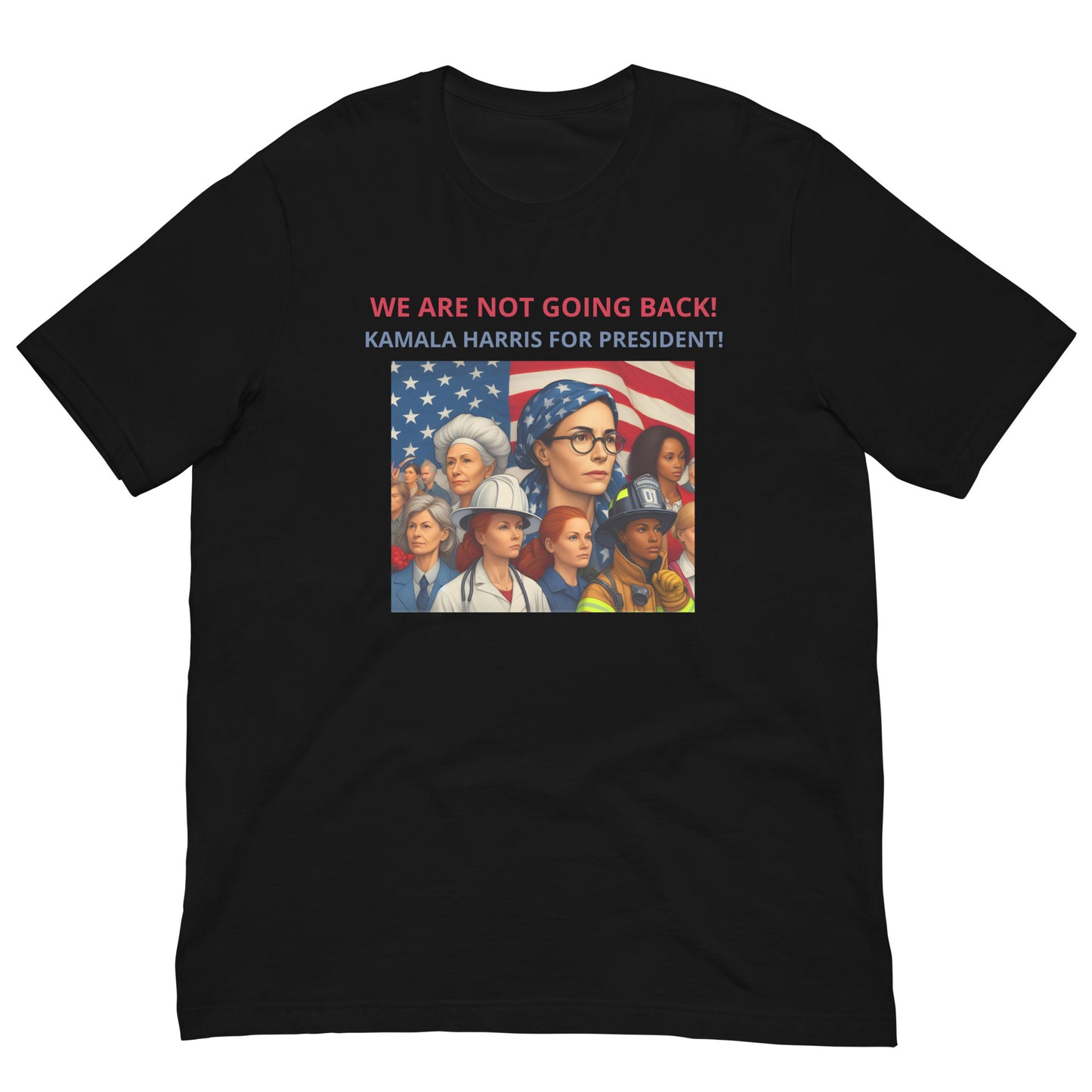 "We Are Not Going Back - Kamala Harris for President" Unisex Kamala Harris for President t-shirt