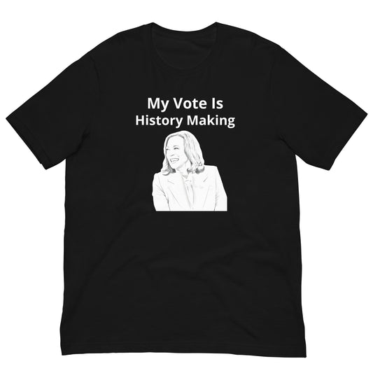 "My Vote Is History Making" Unisex t-shirt