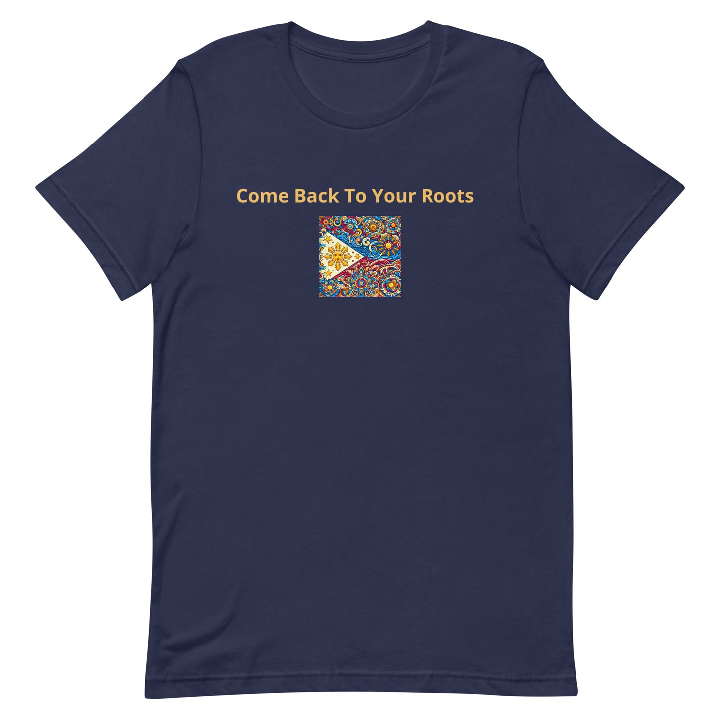 "Come Back to Your Roots" (A) Unisex Filpino t-shirt