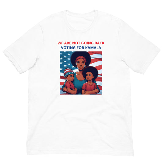 "We Are Not Going Back/ Vote For Kamala" Unisex Kamala Harris for President t-shirt